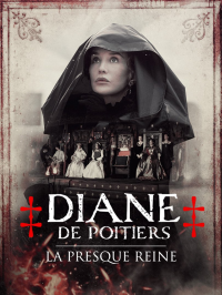 Diane de Poitiers, la presque reine